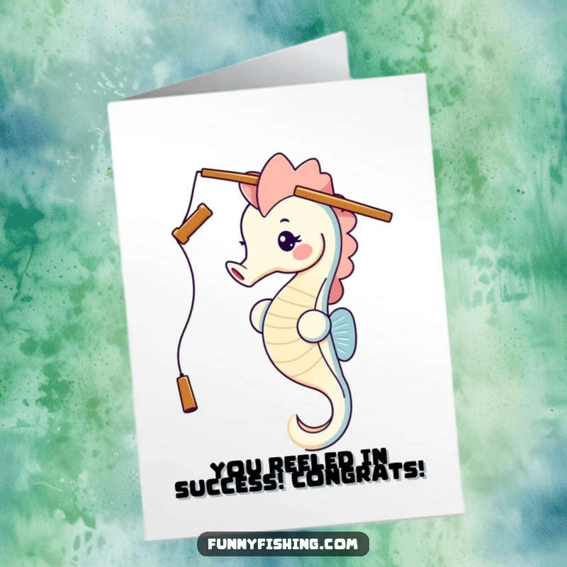 Funny Free Printable Congratulations Card showing a proud seahorse balancing a fishing rod like a trophy.
